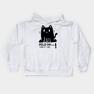 Hold on I see a cat ! Funny cute, black cartoon cat design Kids Hoodie